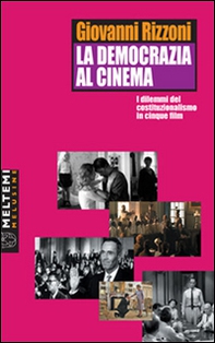 La democrazia al cinema. I dilemmi del costituzionalismo in cinque film - Librerie.coop
