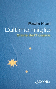 L'ultimo miglio. Storie dall'hospice - Librerie.coop
