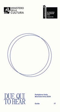 Due qui. Guida-To hear. Exhibition guide. Padiglione Italia. Biennale Arte 2024. Ediz. italiana e inglese - Librerie.coop
