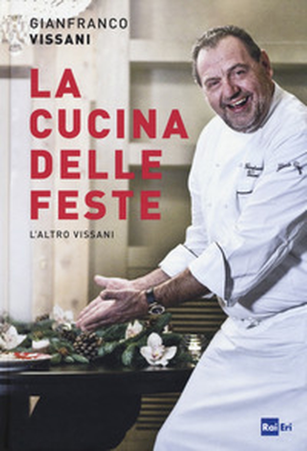 La cucina delle feste. L'altro Vissani - Librerie.coop La cucina delle feste. L'altro Vissani - Librerie.coop