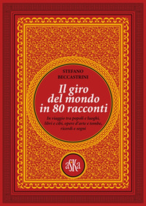 Il giro del mondo in 80 racconti. In viaggio tra popoli e luoghi, libri e cibi, opere d'arte e tombe, ricordi e sogni - Librerie.coop Il giro del mondo in 80 racconti. In viaggio tra popoli e luoghi, libri e cibi, opere d'arte e tombe, ricordi e sogni - Librerie.coop