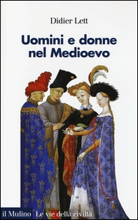 Uomini e donne nel Medioevo. Storia del genere (secoli XII-XV) - Librerie.coop