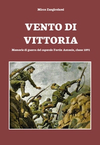 Vento di vittoria. Memorie di guerra del caporale Fortin Antonio, classe 1891 - Librerie.coop