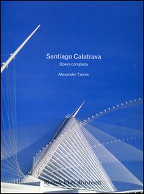 Santiago Calatrava. Opera completa - Librerie.coop Santiago Calatrava. Opera completa - Librerie.coop