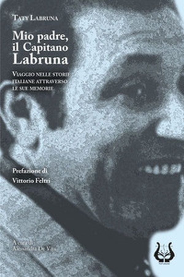 Mio padre, il capitano Labruna. Viaggio nelle storie italiane attraverso le sue memorie - Librerie.coop Mio padre, il capitano Labruna. Viaggio nelle storie italiane attraverso le sue memorie - Librerie.coop