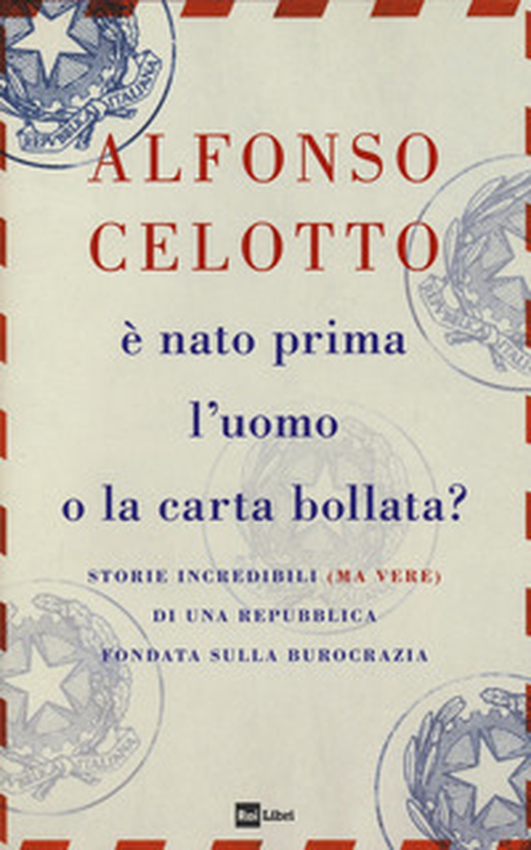 È nato prima l'uomo o la carta bollata? Storie incredibili (ma vere) di una Repubblica fondata sulla burocrazia - Librerie.coop È nato prima l'uomo o la carta bollata? Storie incredibili (ma vere) di una Repubblica fondata sulla burocrazia - Librerie.coop