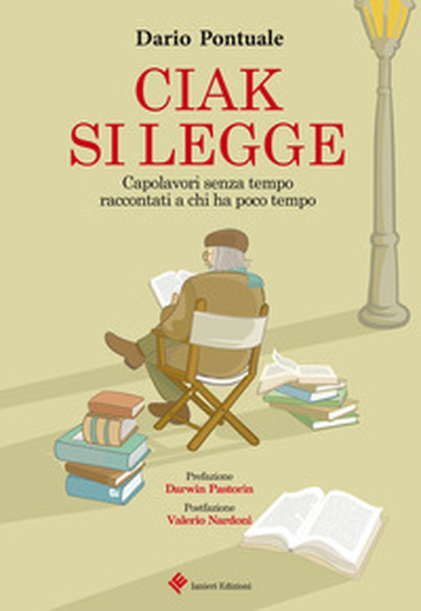 Ciak si legge. Capolavori senza tempo raccontati a chi ha poco tempo - Librerie.coop Ciak si legge. Capolavori senza tempo raccontati a chi ha poco tempo - Librerie.coop