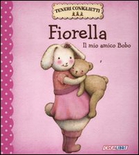Fiorella. Il mio amico Bobo. Teneri coniglietti - Librerie.coop
