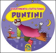Puntini. Divertimento a tutto tondo - Librerie.coop