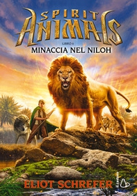 Minaccia nel Niloh. Spirit animals. I racconti della leggenda - Vol. 6 - Librerie.coop