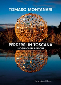 Perdersi in Toscana. Luoghi opere persone - Librerie.coop Perdersi in Toscana. Luoghi opere persone - Librerie.coop