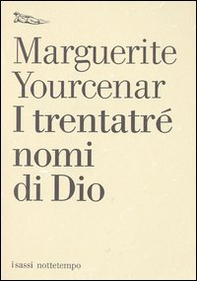 I trentatré nomi di Dio. Tentativo di un diario senza data e senza pronome personale. Testo francese a fronte - Librerie.coop