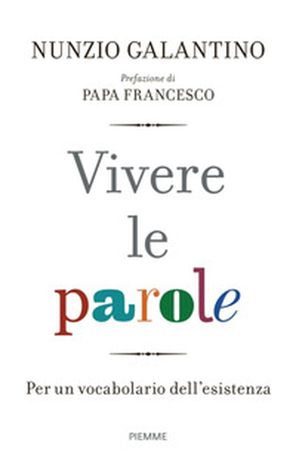 Vivere le parole. Per un vocabolario dell'esistenza - Librerie.coop Vivere le parole. Per un vocabolario dell'esistenza - Librerie.coop