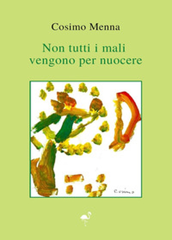 Non tutti i mali vengono per nuocere - Librerie.coop Non tutti i mali vengono per nuocere - Librerie.coop