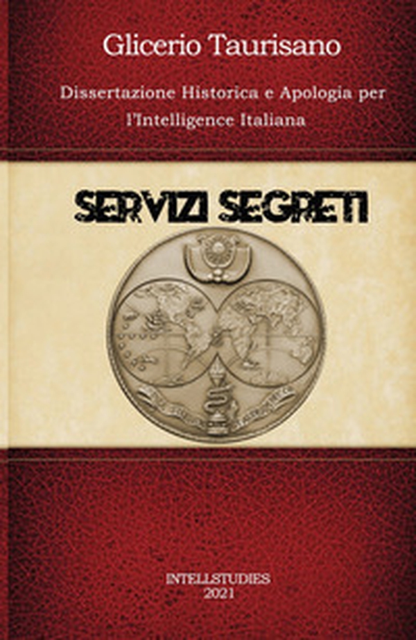 Servizi segreti. Dissertazione Historica e Apologia per l'Intelligence Italiana - Librerie.coop Servizi segreti. Dissertazione Historica e Apologia per l'Intelligence Italiana - Librerie.coop