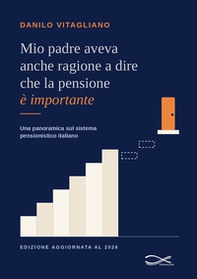 Mio padre aveva anche ragione a dire che la pensione è importante. Una panoramica sul sistema pensionistico italiano - Librerie.coop