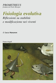 Fisiologia evolutiva. Riflessioni su stabilità e modificazione nei viventi - Librerie.coop