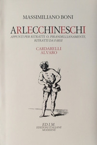 Arlecchineschi. Appunti per ritratti o pirandellianamente ritratti da farsi. Cardarelli, Alvaro - Librerie.coop