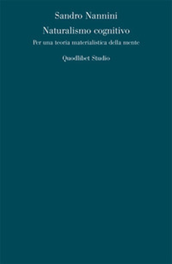 Naturalismo cognitivo. Per una teoria materialistica della mente - Librerie.coop