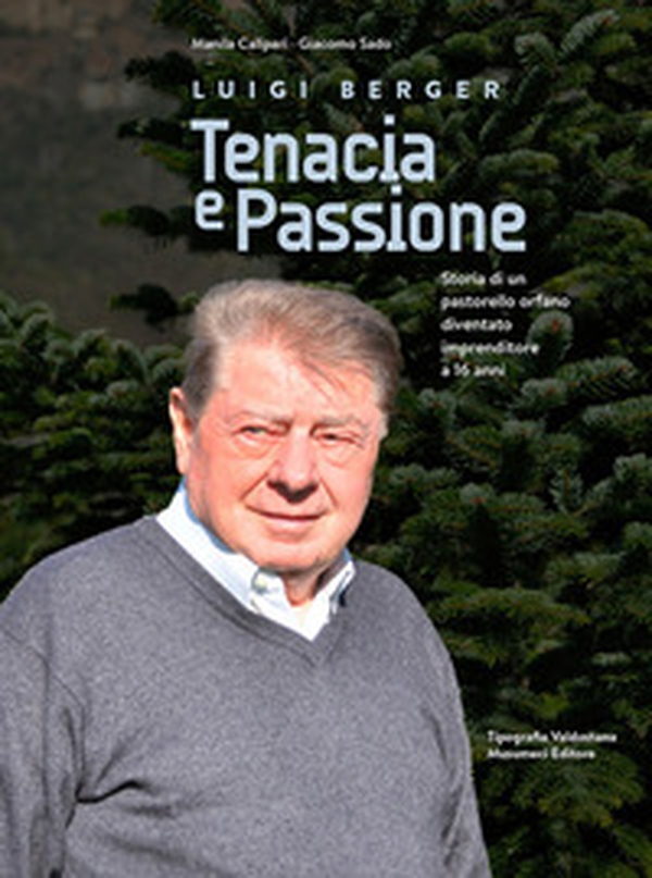Luigi Berger. Tenacia e passione. Storia di un pastorello orfano diventato imprenditore a 16 anni - Librerie.coop Luigi Berger. Tenacia e passione. Storia di un pastorello orfano diventato imprenditore a 16 anni - Librerie.coop