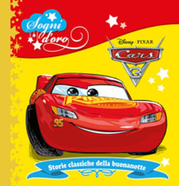 Cars 3. Sogni d'oro - Librerie.coop Cars 3. Sogni d'oro - Librerie.coop