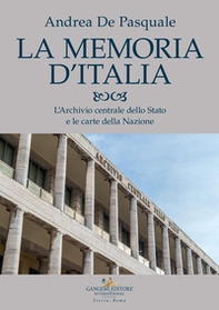 La memoria d'Italia. L'Archivio centrale dello Stato e le carte della Nazione - Librerie.coop