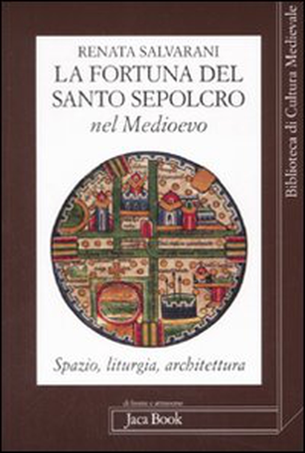 La fortuna del Santo Sepolcro nel Medioevo. Spazio, liturgia, architettura - Librerie.coop La fortuna del Santo Sepolcro nel Medioevo. Spazio, liturgia, architettura - Librerie.coop