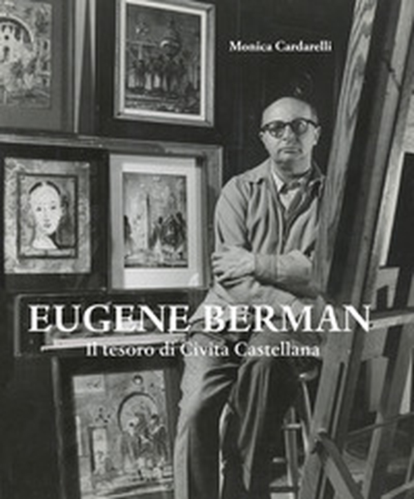 Eugene Berman. Il tesoro di Civita Castellana. Ediz. italiana e inglese - Librerie.coop Eugene Berman. Il tesoro di Civita Castellana. Ediz. italiana e inglese - Librerie.coop