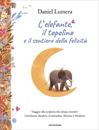 L'elefante, il topolino e il sentiero della felicità - Librerie.coop