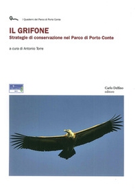 Il grifone. Strategie di conservazione nel parco di Porto Conte - Librerie.coop