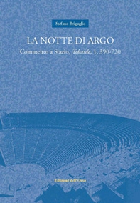 La notte di Argo. Commento a Stazio, Tebaide, 1, 390-720 - Librerie.coop
