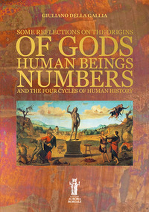 Some reflections on the origins of gods, human beings, numbers and the four cycles of human history - Librerie.coop