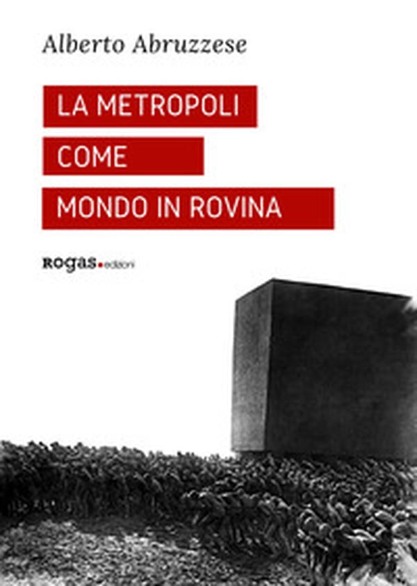 La metropoli come mondo in rovina - Librerie.coop La metropoli come mondo in rovina - Librerie.coop