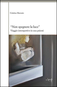 «Non spegnere la luce». Viaggio introspettivo in una psicosi - Librerie.coop