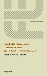 I nodi del liberalismo contemporaneo. Scuola di Liberalismo FLE 2024 - Librerie.coop I nodi del liberalismo contemporaneo. Scuola di Liberalismo FLE 2024 - Librerie.coop