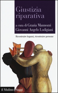 Giustizia riparativa. Ricostruire legami, ricostruire persone - Librerie.coop