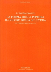 Luigi Mainolfi. La forma della pittura. Il colore della scultura. Catalogo della mostra (Salerno, 3 aprile-21 maggio 2016) - Librerie.coop