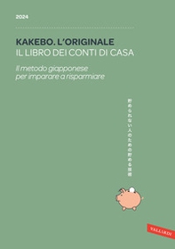 Kakebo. L'originale 2024. Il libro dei conti di casa. Il metodo giapponese per imparare a risparmiare - Librerie.coop