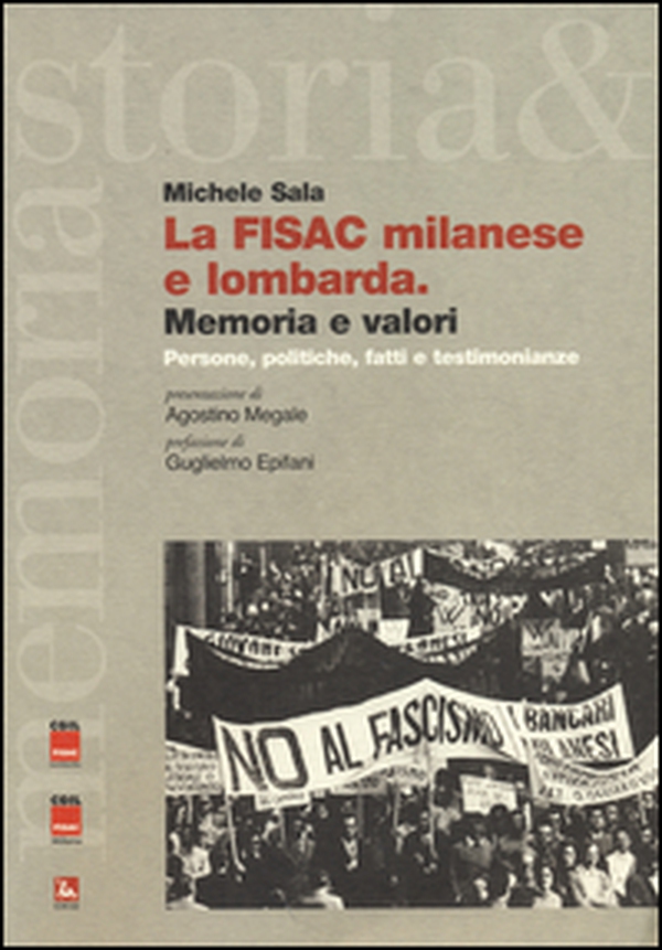 La FISAC milanese e lombarda. Memoria e valori. Persone, politiche, fatti e testimonianze - Librerie.coop La FISAC milanese e lombarda. Memoria e valori. Persone, politiche, fatti e testimonianze - Librerie.coop