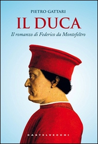 Il duca. Il romanzo di Federico da Montefeltro - Librerie.coop Il duca. Il romanzo di Federico da Montefeltro - Librerie.coop