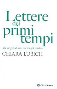 Lettere dei primi tempi. Alle origini di una nuova spiritualità - Librerie.coop Lettere dei primi tempi. Alle origini di una nuova spiritualità - Librerie.coop