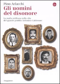 Gli uomini del disonore. La mafia siciliana nella vita del grande pentito Antonino Calderone - Librerie.coop