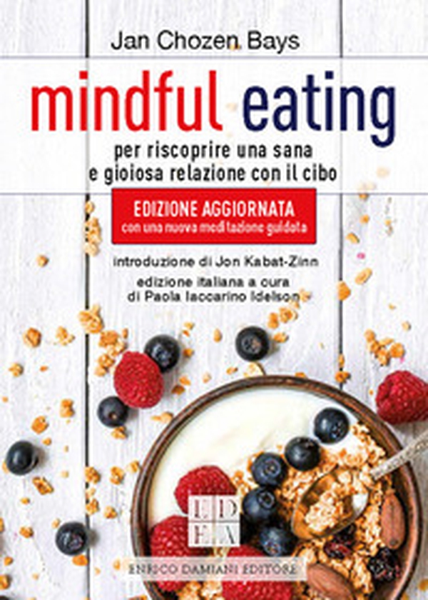 Mindful eating. Per riscoprire una sana e gioiosa relazione con il cibo - Librerie.coop Mindful eating. Per riscoprire una sana e gioiosa relazione con il cibo - Librerie.coop
