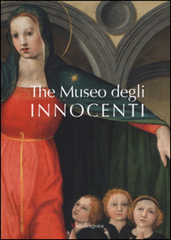 The Museo degli Innocenti - Librerie.coop The Museo degli Innocenti - Librerie.coop