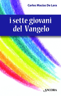 I sette giovani del Vangelo - Librerie.coop I sette giovani del Vangelo - Librerie.coop