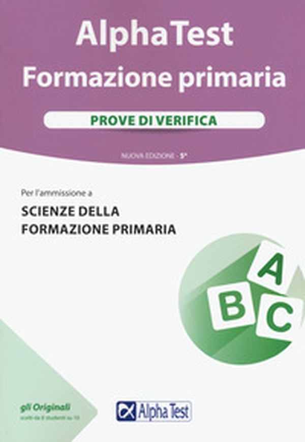 Alpha Test. Formazione primaria. Prove di verifica - Librerie.coop Alpha Test. Formazione primaria. Prove di verifica - Librerie.coop