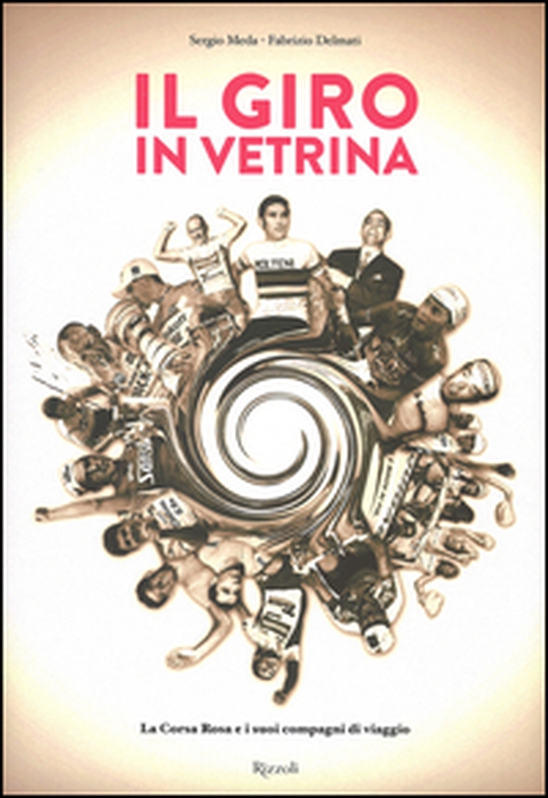 Il Giro in vetrina. La Corsa Rosa e i suoi compagni di viaggio - Librerie.coop Il Giro in vetrina. La Corsa Rosa e i suoi compagni di viaggio - Librerie.coop