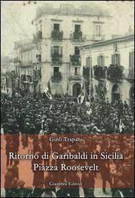 Ritorno di Garibaldi in Sicilia. Piazza Roosevelt - Librerie.coop Ritorno di Garibaldi in Sicilia. Piazza Roosevelt - Librerie.coop
