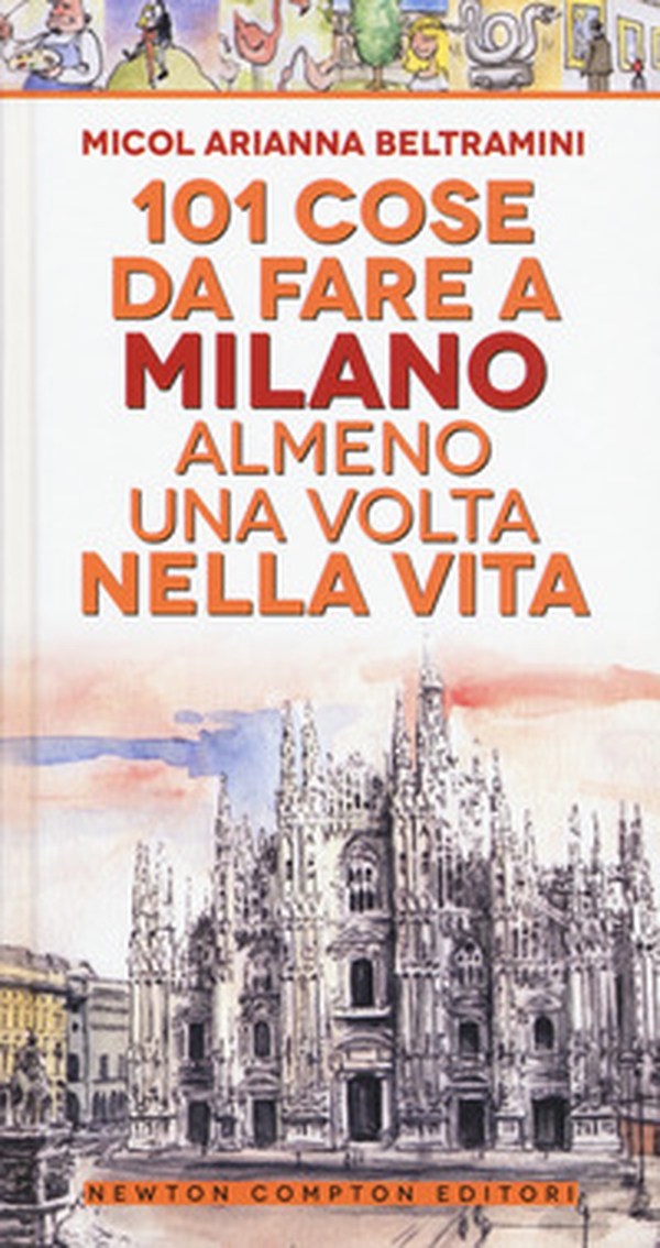 101 cose da fare a Milano almeno una volta nella vita - Librerie.coop 101 cose da fare a Milano almeno una volta nella vita - Librerie.coop