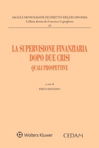La supervisione finanziaria dopo due crisi. Quali prospettive. Atti convegno Capri 17-18 giugno 2022 - Librerie.coop